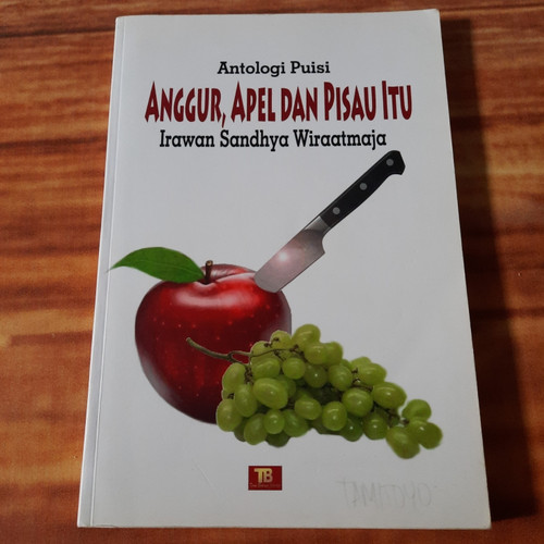 Anggur, Apel dan Pisau Itu : Antologi Puisi
