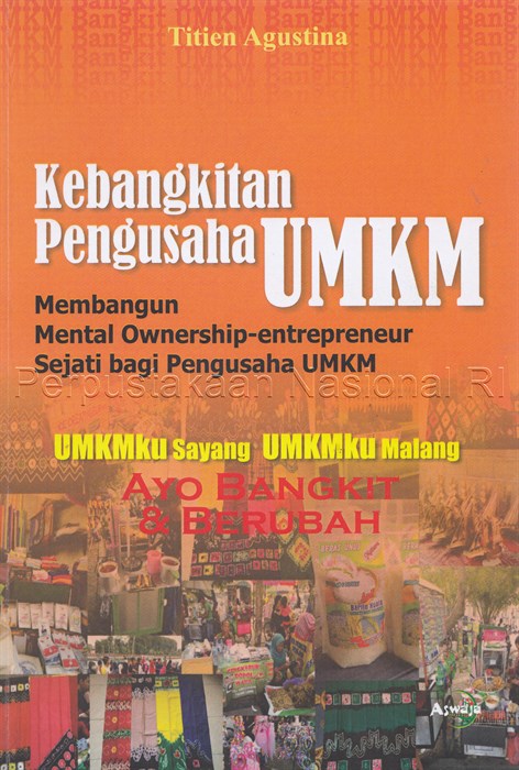 Kebangkitan Pengusaha UMKM : Membangun mental Ownership-entrepreneur sejati bagi pengusaha UMKM