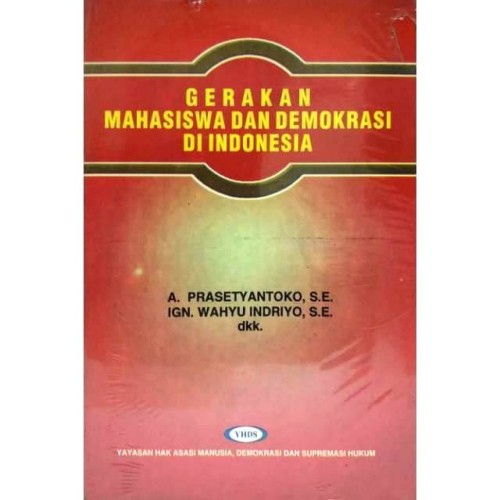Gerakan mahasiswa dan demokrasi di Indonesia / A. Prasetyantoko