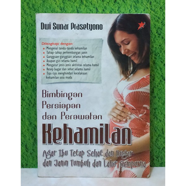 Bimbingan persiapan dan perawatan kehamilan : Agar ibu tetap sehat dan bugar dan janin tumbuh dan lahir sempurna