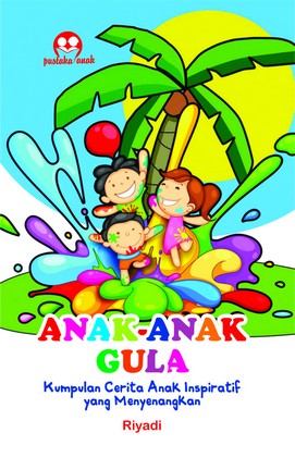Anak-Anak Gula; Kumpulan Cerita Anak Inspiratif yang Menyenangkan