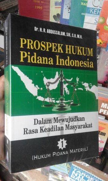 Prospek Hukum Pidana Indonesia : Dalam Mewujudkan Rasa Keadilan Masyarakat