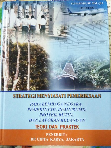 Strategi menyiasati pemeriksaan pada lembaga negara, pemerintah, BUMN/IBUMD, proyek, rutin, dan laporan keuangan