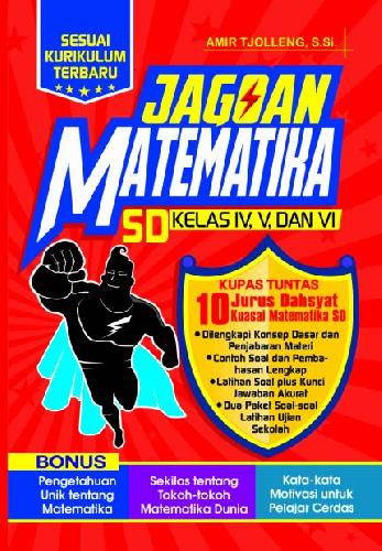 Jagoan matematika SD kelas iv, v dan vi / Amir Tjolleng ; penyunting, Fina