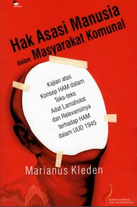 Hak Asasi Manusia Dalam Masyarakat Komunal : Kajian Atas HAM salam Teks-Teks Adat Lamaholot dan Relevansinya terhadap HAM dalam UUD 1945