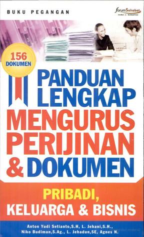 Panduan Lengkap Mengurus Segala Dokumen : Perizinan, Pribadi, Keluarga, Bisnis & Pendidikan