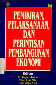 Pemikiran, Pelaksanaan, Dan Perintisan Pembangunan Ekonomi