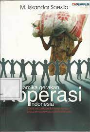 Dinamika Gerakan Koperasi Indonesia : Corak Perjuangan Ekonomi Rakyat dalam Menggapai Sejahtera Bersama
