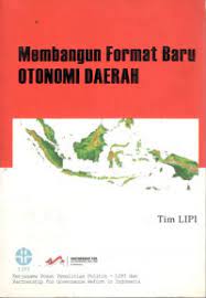 Membangun format baru otonomi daerah