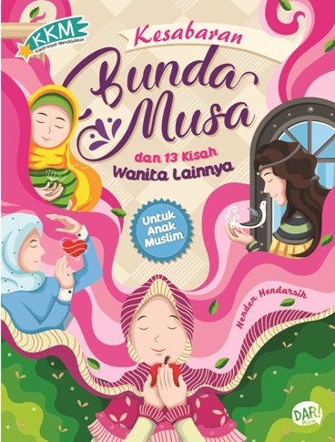 Kesabaran bunda musa dan 13 kisah wanita lainya : untuk anak muslim