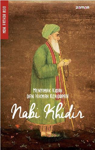Menyimak Kisah dan Hikmah Kehidupan : Nabi Khidir