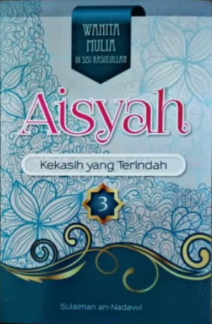 Aisyah kekasih yang terindah 3 / Sulaiman an-Nadawi