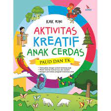 Aktivitas Kreatif Anak Cerdas : PAUD dan TK