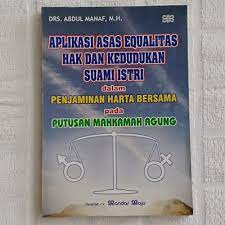 Aplikasi asas equalitas hak dan kedudukan suami istri dalam penjamin harta bersama pada putusan mahkamah agung