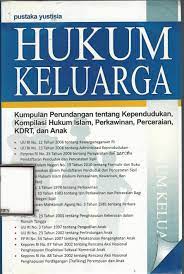 Hukum keluarga : kumpulan perundangan tentang kependudukan, kompilasi hukum islam, perkawinan, perceraian, kdrt, dan anak