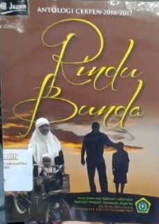 Antologi cerpen 2016-2017 : rindu bunda