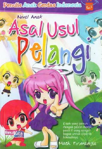 Asal Usul Pelangi : Kisah yang Penuh dengan Pesan Moral Positif yang sangat bagus untuk dipetik Hikmahnya