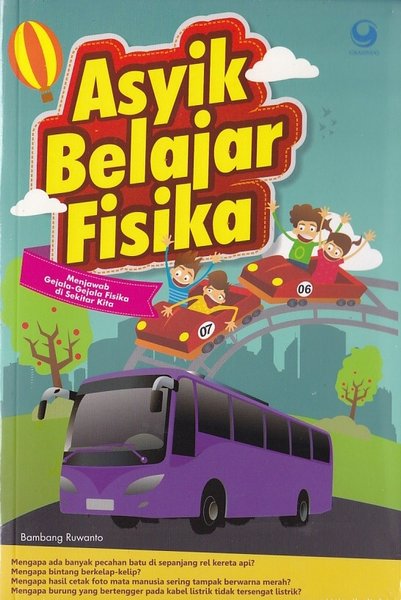 Asyik belajar fisika : Menjawab gejala-gejala fisika di sekitar kita