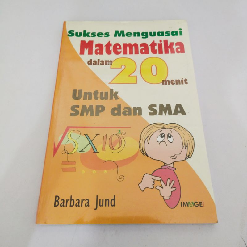 Sukses menguasai matematika dalam 20 menit untuk SMP dan SMA