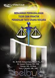 Buku Pintar : Menjawab permasalahan teori dan praktik peradilan tata usaha negara