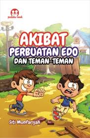 Akibat perbuatan edo dan teman-teman / Siti Munfarijah