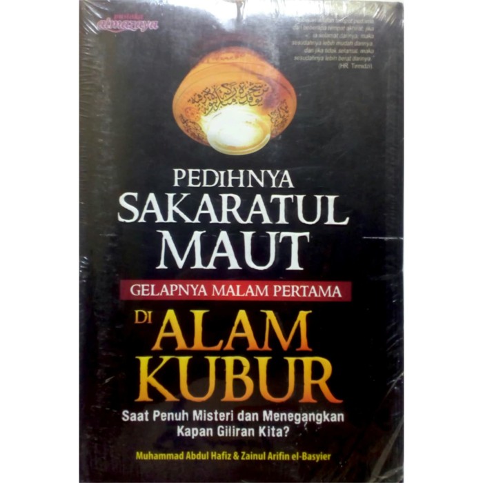 Pedihnya sakaratul maut gelapnya malam pertama di alam kubur : Saat penuh misteri dan menegangkan kapan giliran kita?