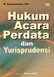 Hukum acara perdata dan yurisprudensi / R. Soeparmono.