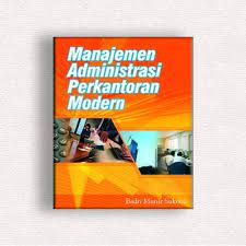 Manajemen administrasi perkantoran modern / Badri M. Sukoco. Editor, Wisnu C. Kristiaji; Wibi Hardani; Suryadi Saat;