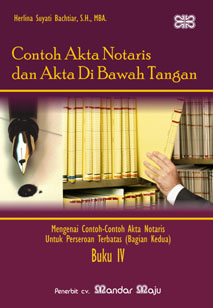 Contoh akta notaris dan akta di bawah tangan - Buku IV :  Mengenai contoh-contoh akta notaris untuk Perseroan Terbatas (bagian kedua) / Herlina Suyati Bachtiar