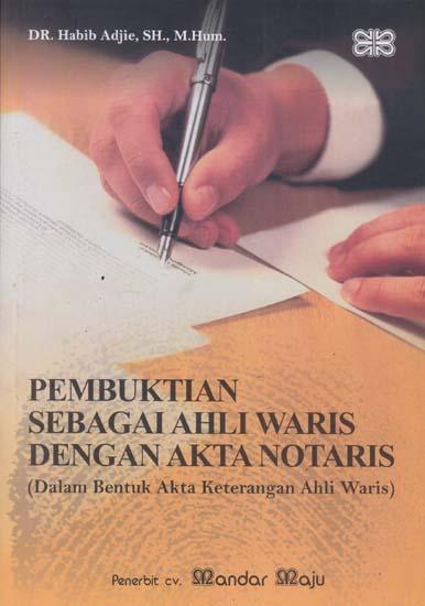 Pembuktian sebagai ahli waris dengan akta notaris : Dalam bentuk akta keterangan ahli waris