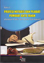 Profesi notaris dan pejabat pembuat akta tanah - buku 2 : Panduan praktis dan mudah taat hukum