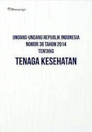 Undang-undang Republik Indonesia nomor 36 tahun 2014 : tenaga kesehatan