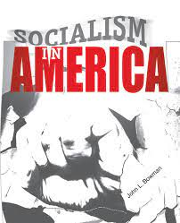Socialism in America / John L. Bowman