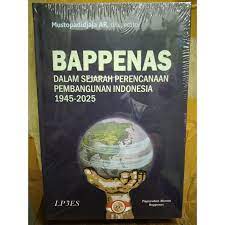 Bappenas : Dalam sejarah perencanaan pembangunan indonesia 1945-2025