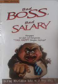 Bad Boss, Bad Salary : Mengapa 10 dari Karyawan TIDAK HAPPY dengan Gajinya?