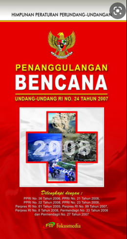 Undang-Undang Penanggulangan Bencana : Undang-Undang RI No. 24 Tahun 2007