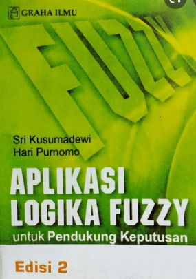 Aplikasi Logika Fuzzy untuk pendukung keputusan Edisi 2