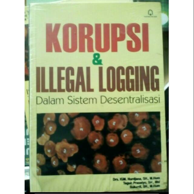 Korupsi & Illegal Logging : Dalam Sistem Desentralisasi