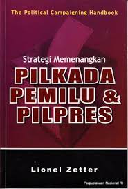 Strategi Memenangkam Pilkada Pemilu & Pilpres / Lionel Zetter