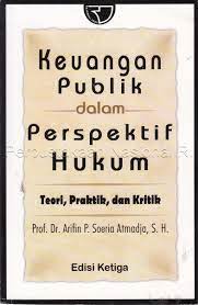 Keuangan publik dalam perspektif hukum :  Teori, praktek, dan kritik / Arifin P. Soeria Atmaja