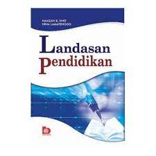 Landasan pendidikan / Hamzah B. Uno; Nina Lamatenggo; editor: Suryani