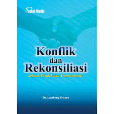 Konflik dan Rekonsiliasi : Sebuah pendekatan Transformatif