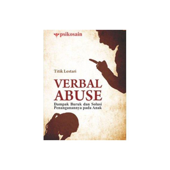 Verbal abuse : dampak buruk dan solusi penanganannya pada anak