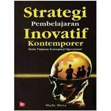Strategi pembelajaran inovatif kontemporer :  suatu tinjauan konseptual operasional / Made Wena ; Editor : Fatna Yustianti