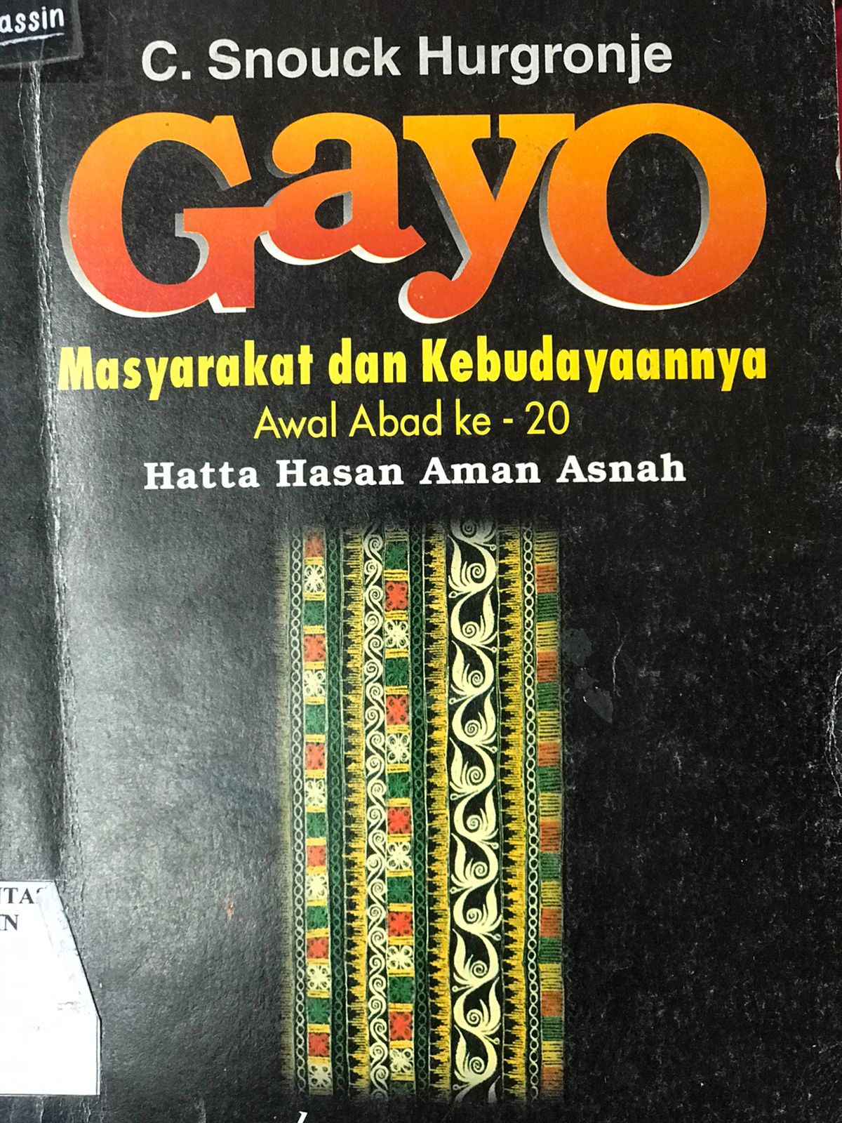 Gayo Masyarakat dan kebudayaannya Awal Abad ke 20 / Hurgronje Snouck C.; penerjemah, Hatta Hasan Aman Asnah