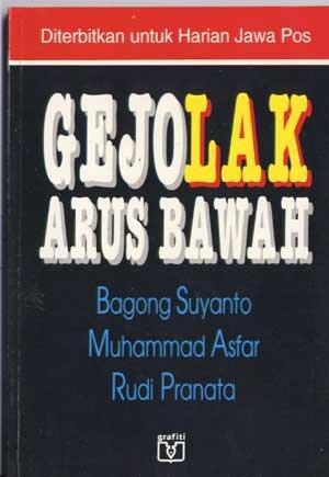 Gejolak Arus Bawah / Bagong Suyanto, Muhammad Asfar, Rudi Pranata; ed. Eko Endarmoko