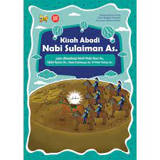 Kisah abadi Nabi Sulaiman As. :  juga dilengkapi kisah Nabi Ilyas As., Nabi Ilyasa As., Nabi Zakariyya As. & Nabi Yahya As. / Bambang Joko Susilo; editor: Cikal Ringgin Paneduh
