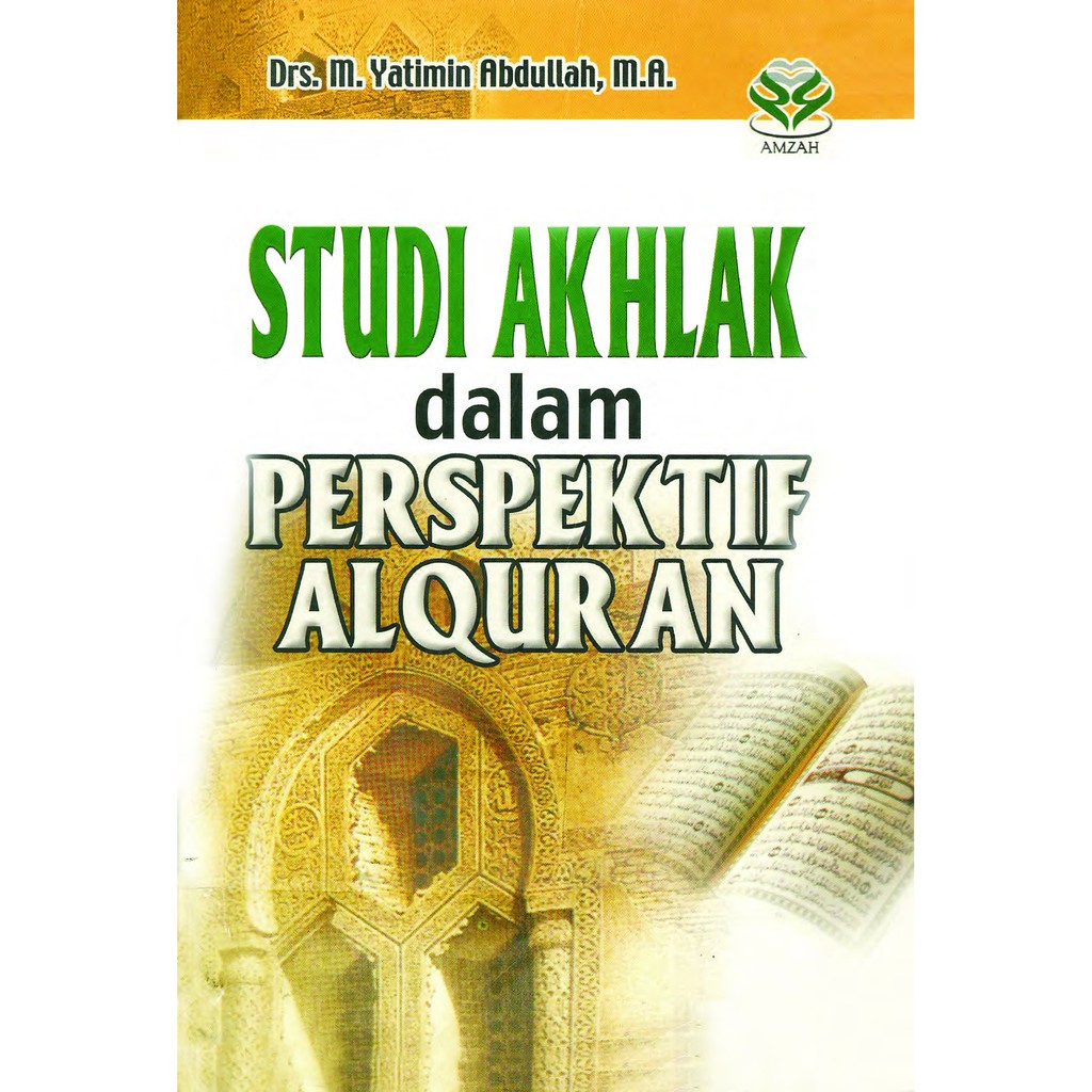 Studi akhlak dalam perspektif alquran / M. Yatimin Abdullah : editor, M. Dzikrullah