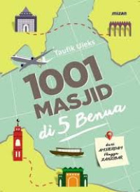 1001 Masjid di 5 Benua : Dari Amsterdam Hingga Zanzibar