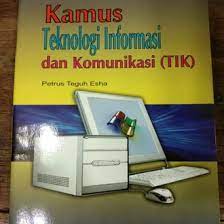 Kamus teknologi informasi dan komunikasi (TIK)